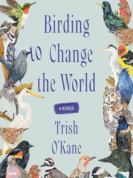 Title details for Birding to Change the World by Trish O'Kane - Wait list